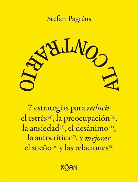AL CONTRARIO. 7 ESTRATEGIAS PARA REDUCIR EL ESTRÉS, LA PREOCUPACIÓN, LA ANSIEDAD, EL DESÁNIMO, LA AUTOCRITICA Y MEJORAR EL SUEÑO Y LAS RELACIONES | 9788410358270 | PAGRÉUS, STEFAN