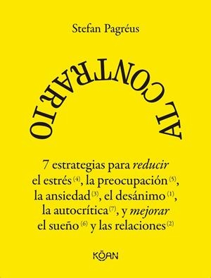 AL CONTRARIO. 7 ESTRATEGIAS PARA REDUCIR EL ESTRÉS, LA PREOCUPACIÓN, LA ANSIEDAD, EL DESÁNIMO, LA AUTOCRITICA Y MEJORAR EL SUEÑO Y LAS RELACIONES | 9788410358270 | PAGRÉUS, STEFAN
