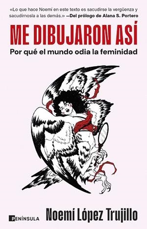 ME DIBUJARON ASÍ POR QUÉ EL MUNDO ODIA LA FEMINIDAD | 9788411004046 | LÓPEZ TRUJILLO, NOEMÍ
