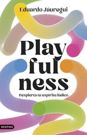 PLAYFULNESS DESPIERTA TU ESPÍRITU LÚDICO | 9788423368471 | JÁUREGUI NARVÁEZ, EDUARDO