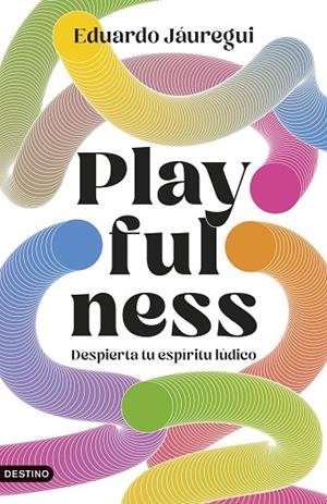 PLAYFULNESS. DESPIERTA TU ESPÍRITU LÚDICO | 9788423368471 | JÁUREGUI NARVÁEZ, EDUARDO
