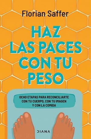 HAZ LAS PACES CON TU PESO OCHO ETAPAS PARA RECONCILIARTE CON TU CUERPO Y CON LA COMIDA | 9788411192835 | SAFFER, FLORIAN