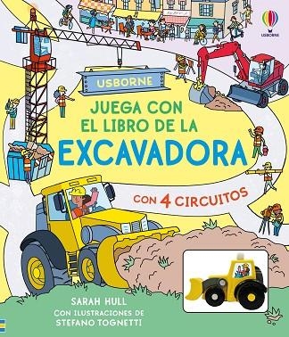 JUEGA CON EL LIBRO DE LA EXCAVADORA CON 4 CIRCUITOS + JUGUETE | 9781836065463 | HULL, SARAH
