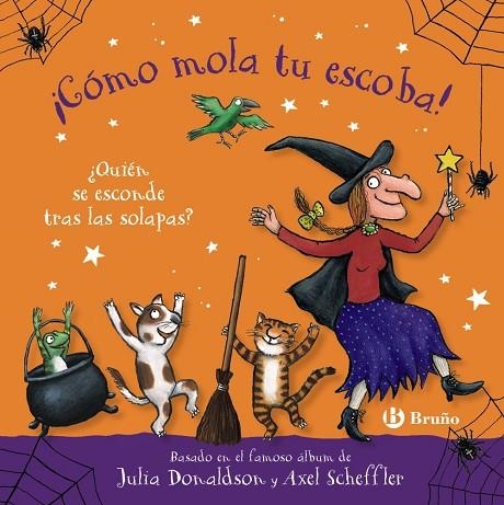 ¡CÓMO MOLA TU ESCOBA! ¿QUIÉN SE ESCONDE TRAS LAS SOLAPAS? | 9788469645468 | DONALDSON, JULIA