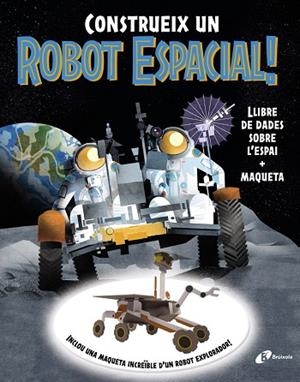 CONSTRUEIX UN ROBOT ESPACIAL! LLIBRE DE DADES SOBRE L'ESPAI + MAQUETA | 9788413494791 | SPARROW, GILES/WILSHER, JANE/ROBERTSON, EVE