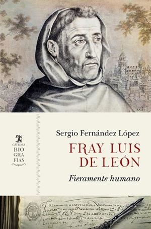 FRAY LUIS DE LEÓN. FIERAMENTE HUMANO | 9788437649368 | FERNÁNDEZ LÓPEZ, SERGIO