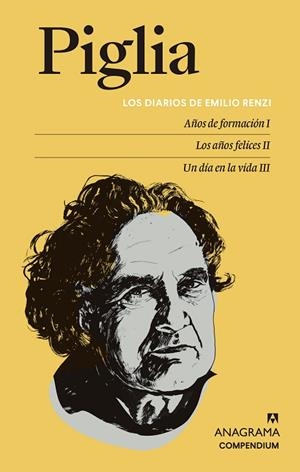 LOS DIARIOS DE EMILIO RENZI AÑOS DE FORMACIÓN I | LOS AÑOS FELICES II | UN DÍA EN LA VIDA III | 9788433932044 | PIGLIA, RICARDO