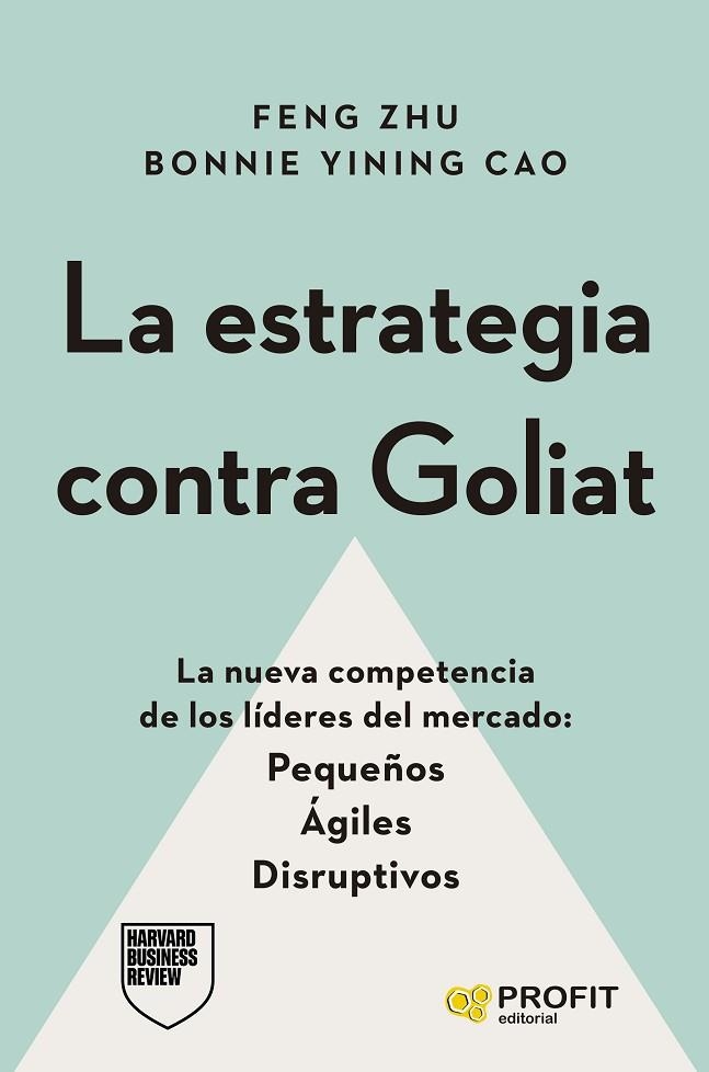 LA ESTRATEGIA CONTRA GOLIAT. LA NUEVA COMPETENCIA DE LOS LÍDERES DEL MERCADO: PEQUEÑOS, ÁGILES Y DISRUPTIVOS | 9788410235243 | ZHU, FENG/YINING CAO, BONNIE
