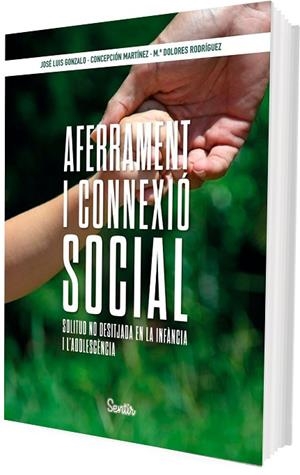 AFERRAMENT I CONNEXIÓ SOCIAL LA SOLITUD NO DESITJADA A LA INFÀNCIA I L'ADOLESCÈNCIA | 9788426739391 | GONZALO MARRODÁN, JOSÉ LUIS/MARTÍNEZ, CONCEPCIÓN/RODRÍGUEZ, MARÍA DOLORES