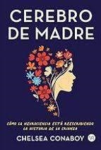 CEREBRO DE MADRE. COMO LA NEUROCIENCIA ESTÁ REESCRIBIENDO LA HISTORIA DE LA CRIANZA | 9791387601348 | CONABOY, CHELSEA