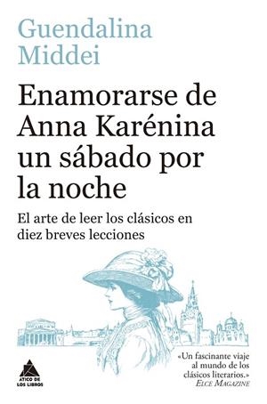 ENAMORARSE DE ANNA KARÉNINA UN SÁBADO POR LA NOCHE. EL ARTE DE LEER LOS CLÁSICOS EN DIEZ BREVES LECCIONES | 9791387592325 | MIDDEI, GUENDALINA