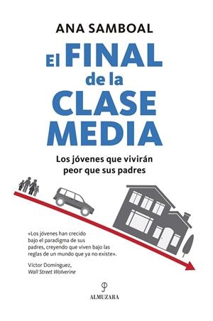 EL FINAL DE LA CLASE MEDIA. LOS JÓVENES QUE VIVIRÁN PEOR QUE SUS PADRES | 9788410528031 | ANA SAMBOAL
