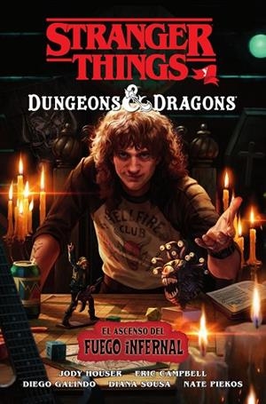 STRANGER THINGS Y DUNGEONS & DRAGONS. EL ASCENSO DEL FUEGO INFERNAL | 9788467979107 | HOUSER, JODY