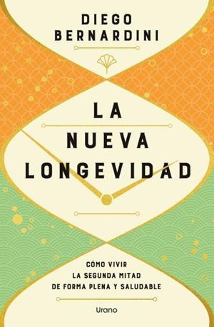 LA NUEVA LONGEVIDAD. COMO VIVIR LA SEGUNDA MITAD DE FORMA PLENA Y SALUDABLE | 9791387662028 | BERNARDINI, DIEGO