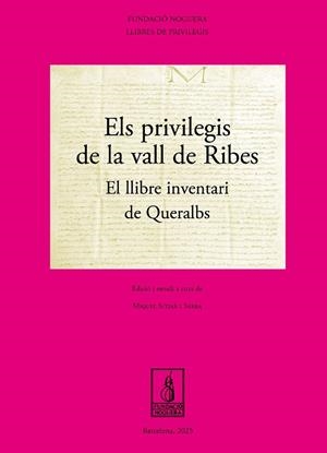 ELS PRIVILEGIS DE LA VALL DE RIBES. EL LLIBRE INVENTARI DE QUERALBS | 9788413036694 | SITJAR SERRA, MIQUEL