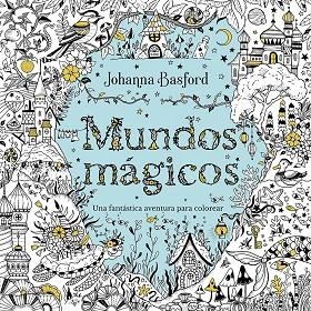 MUNDOS MÁGICOS. UNA FANTÁSTICA AVENTURA PARA COLOREAR | 9788410407480 | BASFORD, JOHANNA