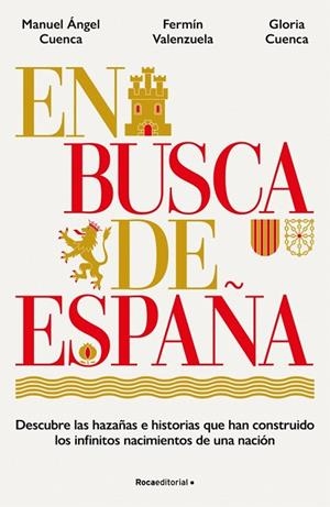 EN BUSCA DE ESPAÑA DESCUBRE LAS HAZAÑAS E HISTORIAS QUE HAN CONSTRUIDO LOS INFINITOS NACIMIENTOS DE | 9788410442528 | CUENCA, MANUEL ÁNGEL/CUENCA, GLORIA/VALENZUELA, FERMÍN/GESTAS DE ESPAÑA