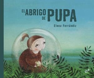 EL ABRIGO DE PUPA | 9788418702709 | FERRÁNDIZ RUEDA, ELENA