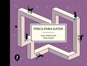 FÍSICA PARA GATOS. TIRAS COMICAS DE TOM GAULD | 9788419981097 | GAULD, TOM