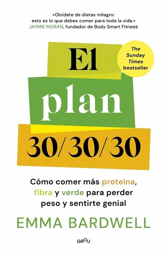 EL PLAN 30/30/30 CÓMO COMER MÁS PROTEÍNA, FIBRA Y VERDE PARA PERDER PESO Y SENTIRTE GENIAL | 9791387809119 | BARDWELL, EMMA
