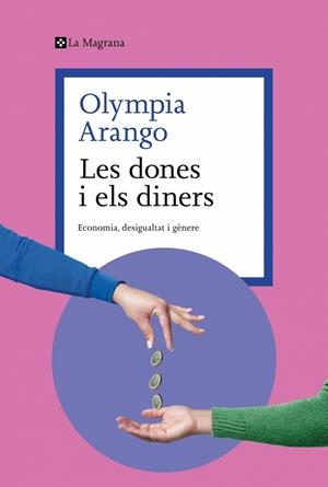 LES DONES I ELS DINERS. DESIGUALTAT, GÈNERE I MERCATS | 9788410009608 | ARANGO, OLYMPIA
