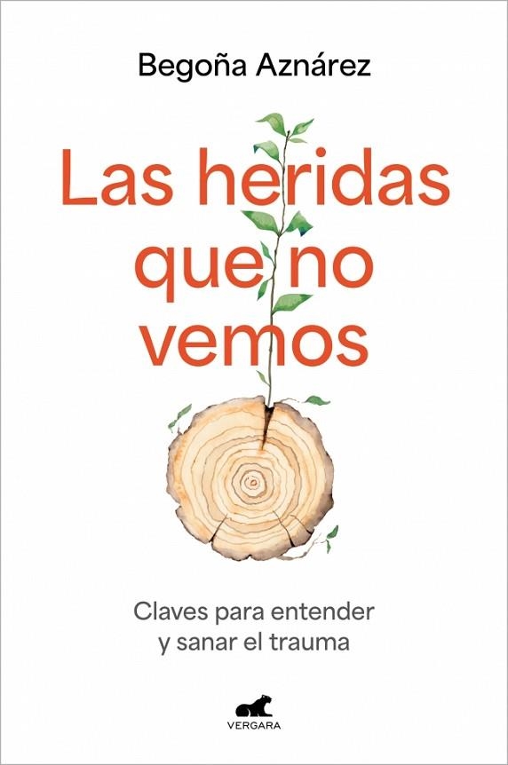 LAS HERIDAS QUE NO VEMOS CLAVES PARA ENTENDER Y SANAR EL TRAUMA | 9788410467613 | AZNÁREZ, BEGOÑA