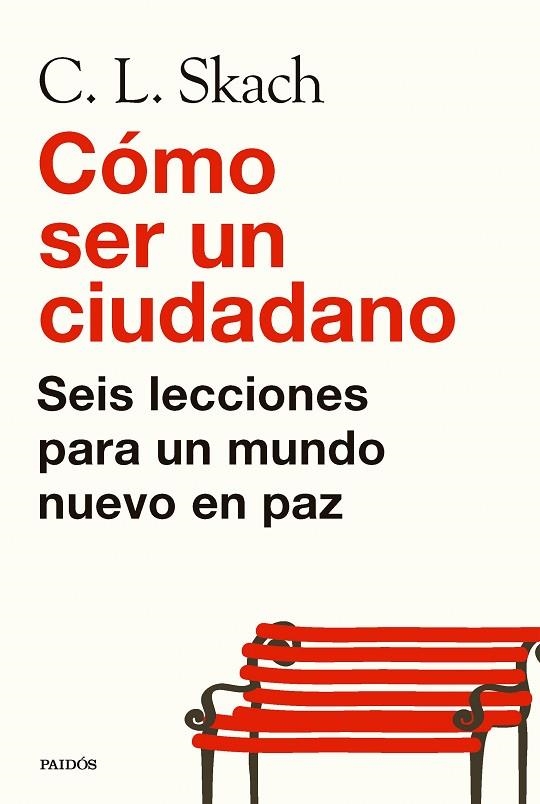 CÓMO SER UN CIUDADANO SEIS LECCIONES PARA UN MUNDO NUEVO EN PAZ | 9788449344497 | SKACH, C. L.