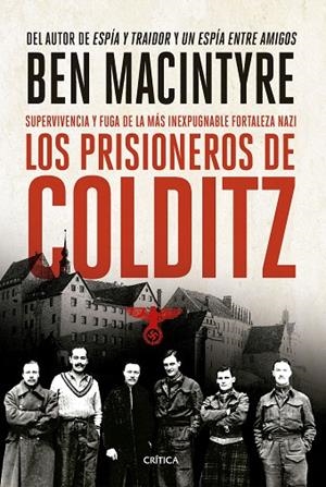 LOS PRISIONEROS DE COLDITZ SUPERVIVENCIA Y FUGA DE LA MÁS INEXPUGNABLE FORTALEZA NAZI | 9788491998136 | MACINTYRE, BEN