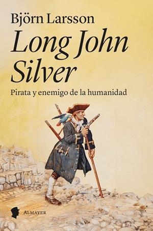 LONG JOHN SILVER PIRATA Y ENEMIGO DE LA HUMANIDAD | 9788412891584 | LARSSON, BJÖRN