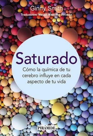 SATURADO CÓMO LA QUÍMICA DE TU CEREBRO INFLUYE EN CADA ASPECTO DE TU VIDA | 9788436851083 | SMITH, GINNY