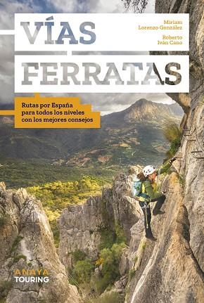 VÍAS FERRATAS. RUTAS POR ESPAÑA PARA TODOS LOS NIVELES CON LOS MEJORES CONSEJOS | 9788491589945 | CANO RUIZ, ROBERTO IVÁN/LORENZO GONZÁLEZ, MIRIAM
