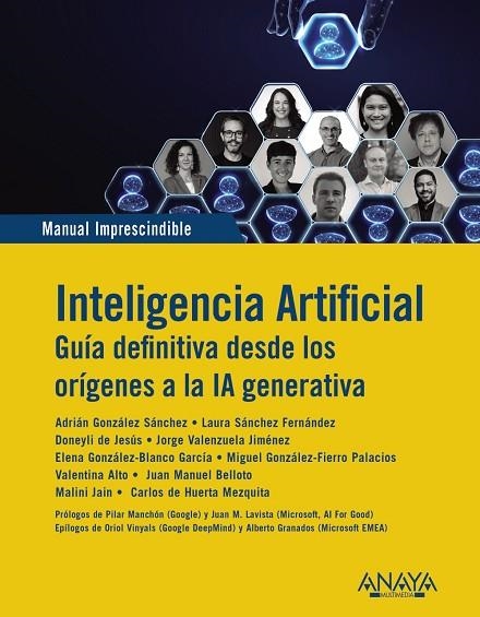 INTELIGENCIA ARTIFICIAL. GUIA DEFINITIVA DESDE LOS ORÍGENES A LA IA GENERATIVA | 9788441552128 | GONZÁLEZ SÁNCHEZ, ADRIÁN/SÁNCHEZ FERNÁNDEZ, LAURA/DE JESÚS, DONEYLI/VALENZUELA JIMÉNEZ, JORGE/GONZÁL