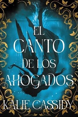 EL CANTO DE LOS AHOGADOS. LA MAGA Y LA SIRENA 1 | 9788419988775 | CASSIDY, KALIE