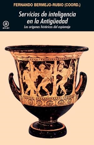 SERVICIOS DE INTELIGENCIA EN LA ANTIGÜEDAD. LOS ORÍGENES HISTÓRICOS DEL ESPIONAJE | 9788446057192 | VARIOS AUTORES