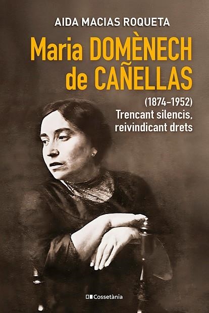 MARIA DOMÈNECH DE CAÑELLAS (1874-1952) TRENCANT SILENCIS, REIVINDICANT DRETS | 9788413565248 | MACIAS ROQUETA, AIDA
