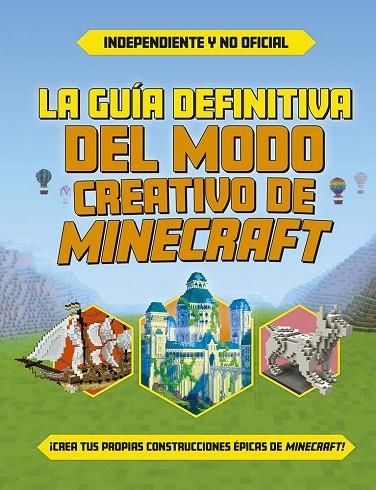 LA GUÍA DEFINITIVA DEL MODO CREATIVO DE MINECRAFT | 9788491458661