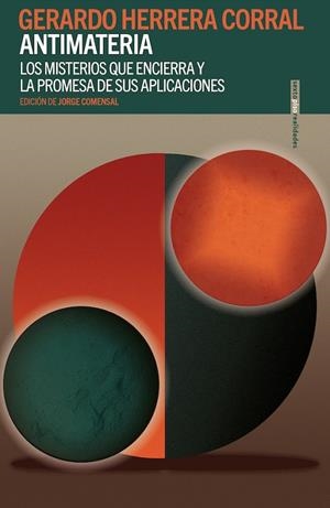 ANTIMATERIA. LOS MISTERIOS QUE ENCIERRA Y LA PROMESA DE SUS APLICACIONES | 9786078895427 | HERRERA CORRAL, GERARDO