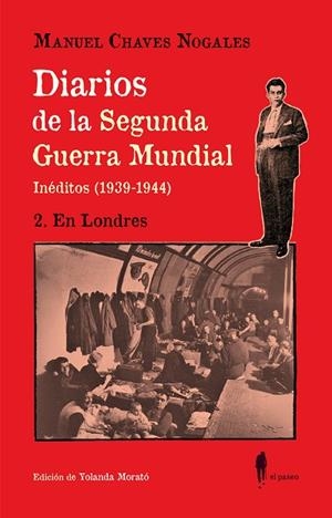 DIARIOS DE LA SEGUNDA GUERRA MUNDIAL. 2 EN LONDRES (INÉDITOS 1939-1944) | 9788419188618 | CHAVES NOGALES, MANUEL