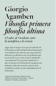 FILOSOFIA PRIMERA FILOSOFÍA ÚLTIMA. EL SABER DE OCCIDENTE ENTRE LA METAFISICA Y LA CIENCIA | 9786316615329 | AGAMBEN, GIORGIO