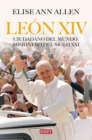 LEÓN XIV. CIUDADANO DEL MUNDO, MISIONERO DEL SIGLO XXI | 9788410214750 | ALLEN, ELISE ANN