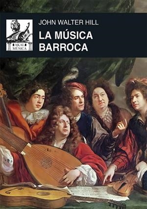 LA MÚSICA BARROCA. MÚSICA EN EUROPA OCCIDENTAL, 1580-1750 | 9788446054603 | HILL, JOHN WALTER