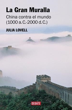 LA GRAN MURALLA. CHINA CONTRA EL MUNDO (1000 A.C. - 2000 D.C.) | 9791387904050 | LOVELL, JULIA
