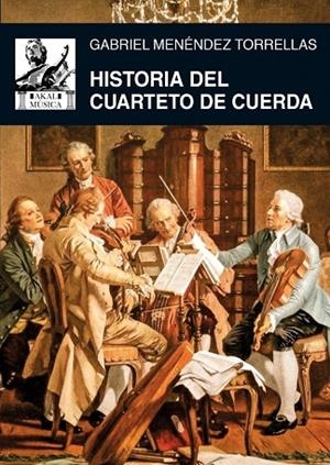 HISTORIA DEL CUARTETO DE CUERDA | 9788446046349 | MENÉNDEZ TORRELLAS, GABRIEL