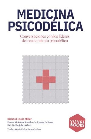 MEDICINA PSICODÉLICA. CONVERSACIONES CON LOS LÍDERES DEL RENACIMIENTO PSICODÉLICO | 9791399059526 | MILLER, RICHARD LOUIS
