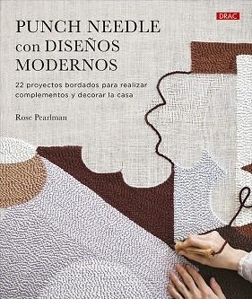 PUNCH NEEDLE CON DISEÑOS MODERNOS. 22 PROYECTOS BORDADOS PARA REALIZAR COMPLEMENTOS Y DECORAR LA CASA | 9788498747133 | PERLMAN, ROSE