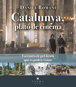 CATALUNYA, PLATÓ DE CINEMA. ESCENARIS DE PEL·LÍCULA QUE ES PODEN VISITAR | 9788419474384 | ROMANÍ CORNET, DANIEL