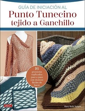 GUÍA DE INICIACIÓN AL PUNTO TUNECINO TEJIDO A GANCHILLO. 16 PROYECTOS EXPLICADOS PASO A PASO CON TÉCNICAS FÁCILES DE HACER | 9788498748000 | TEMPLE, MARY BETH