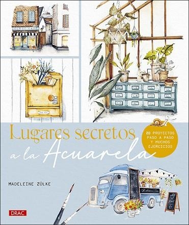 LUGARES SECRETOS A LA ACUARELA. 20 PROYECTOS PASO A PASO Y MUCHOS EJERCICIOS | 9788498748017 | ZÜLKE, MADELEINE