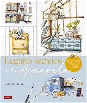 LUGARES SECRETOS A LA ACUARELA. 20 PROYECTOS PASO A PASO Y MUCHOS EJERCICIOS | 9788498748017 | ZÜLKE, MADELEINE