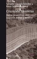 CRUZANDO FRONTERAS. NUEVAS PERSPECTIVAS SOBRE MIGRACIÓN, TRABAJO Y BIENESTAR | 9788472907706 | CAYUELA,SALVADOR
